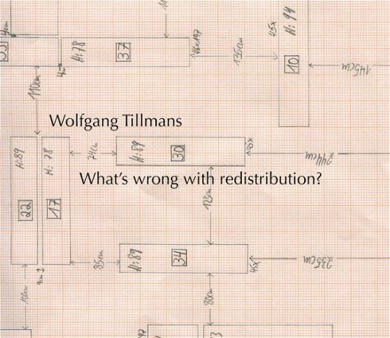 Wolfgang Tillmans: What´s wrong with redistribution? - Tom McDonough - Books - Verlag der Buchhandlung Walther Konig - 9783863358228 - February 29, 2016