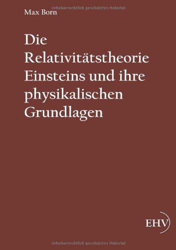 Die Relativitaetstheorie Einsteins Und Ihre Physikalischen Grundlagen - Max Born - Books - CT Salzwasser-Verlag GmbH & Company. KG - 9783867417228 - June 26, 2011
