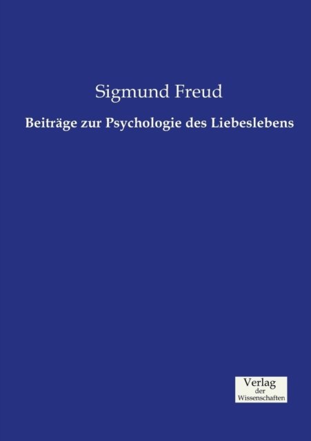 Cover for Sigmund Freud · Beitrage zur Psychologie des Liebeslebens (Paperback Book) [German edition] (2019)