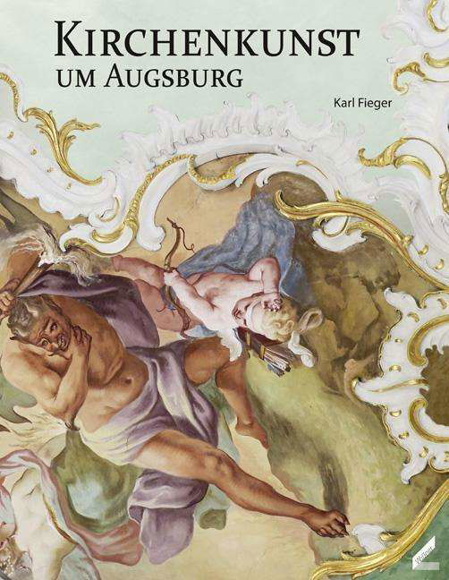 Cover for Fieger · Kirchenkunst um Augsburg (Book)