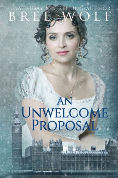 Cover for Bree Wolf · An Unwelcome Proposal: A Regency Romance - Forbidden Love Novella (Taschenbuch) (2018)