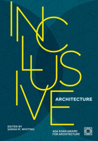 Inclusive Architecture: Aga Khan Award for Architecture 2022 -  - Books - ArchiTangle GmbH - 9783966800228 - August 1, 2024