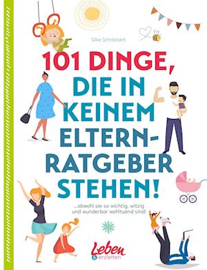 Cover for Silke Schröckert · 101 Dinge, die in keinem Elternratgeber stehen (Paperback Book) (2021)