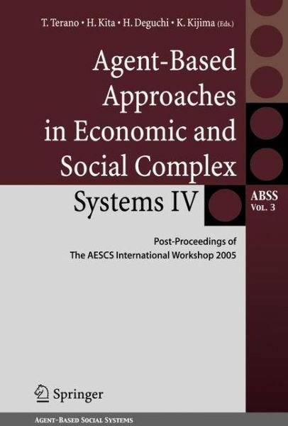 T Terano · Agent-Based Approaches in Economic and Social Complex Systems IV: Post Proceedings of The AESCS International Workshop 2005 - Agent-Based Social Systems (Paperback Bog) [Softcover reprint of hardcover 1st ed. 2007 edition] (2010)