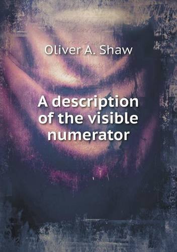 A Description of the Visible Numerator - Oliver A. Shaw - Livros - Book on Demand Ltd. - 9785518638228 - 15 de março de 2013