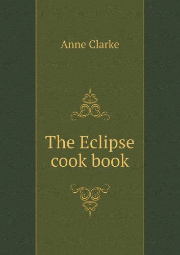 Cover for Anne Clarke · The Eclipse Cook Book (Pocketbok) (2013)