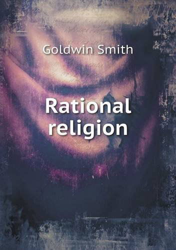 Cover for Goldwin Smith · Rational Religion (Paperback Book) (2013)