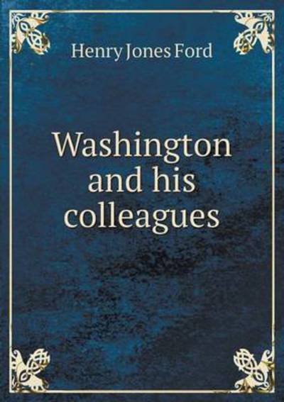 Cover for H J Ford · Washington and His Colleagues (Pocketbok) (2015)