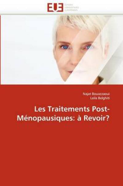 Les Traitements Post-ménopausiques: À Revoir? - Leila Belghiti - Bøker - Editions universitaires europeennes - 9786131575228 - 28. februar 2018