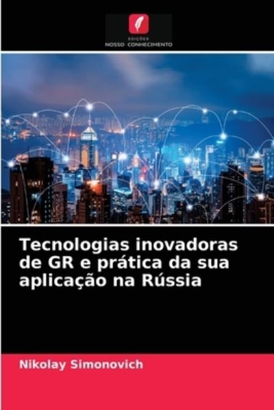 Cover for Nikolay Simonovich · Tecnologias inovadoras de GR e pratica da sua aplicacao na Russia (Paperback Book) (2021)