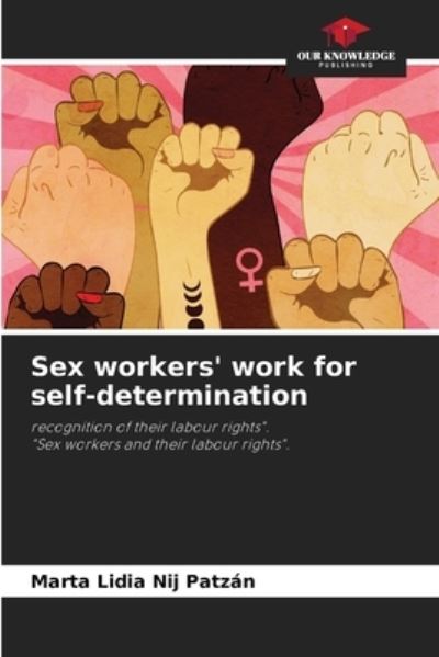 Cover for Marta Lidia Nij Patzan · Sex workers' work for self-determination (Paperback Book) (2021)