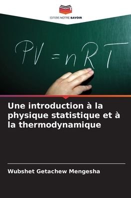 Cover for Wubshet Getachew Mengesha · Une introduction a la physique statistique et a la thermodynamique (Paperback Book) (2021)