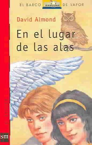 Cover for David Almond · En El Lugar De Las Alas/in the Place of the Wings (Paperback Book) (2006)