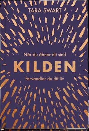 Cover for Tara Swart · Kilden (Indbundet Bog) [1. udgave] (2019)