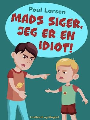Cover for Poul Larsen · Mads siger, jeg er en idiot! (Taschenbuch) [1. Ausgabe] (2021)