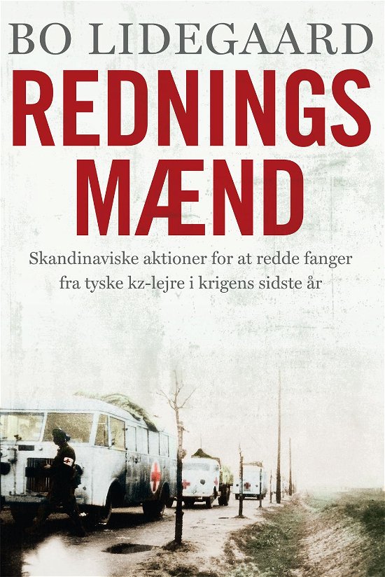 Cover for Bo Lidegaard · Redningsmænd - Skandinaviske aktioner for at redde fanger fra tyske kz-lejre i krigens sidste år (Bound Book) [1st edition] (2015)