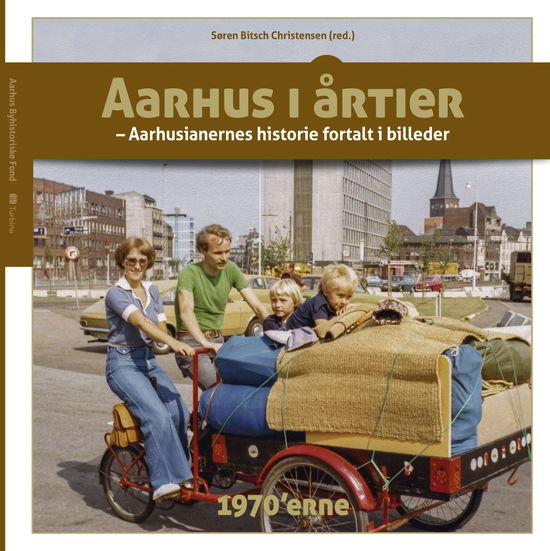 Aarhus i årtier - 1970'erne - Søren Bitsch Christensen m.fl. - Bücher - Turbine - 9788740618228 - 9. November 2018