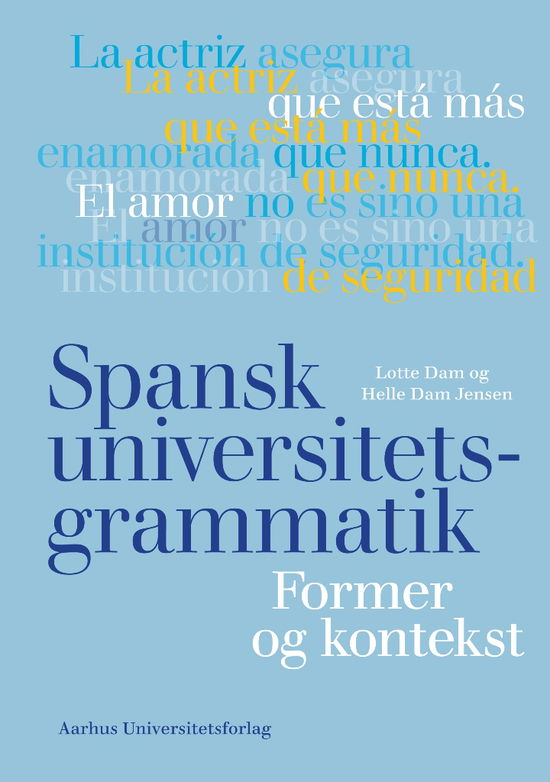 Cover for Helle Dam Jensen Lotte Dam · Spansk universitetsgrammatik (Bound Book) [1. Painos] (2018)