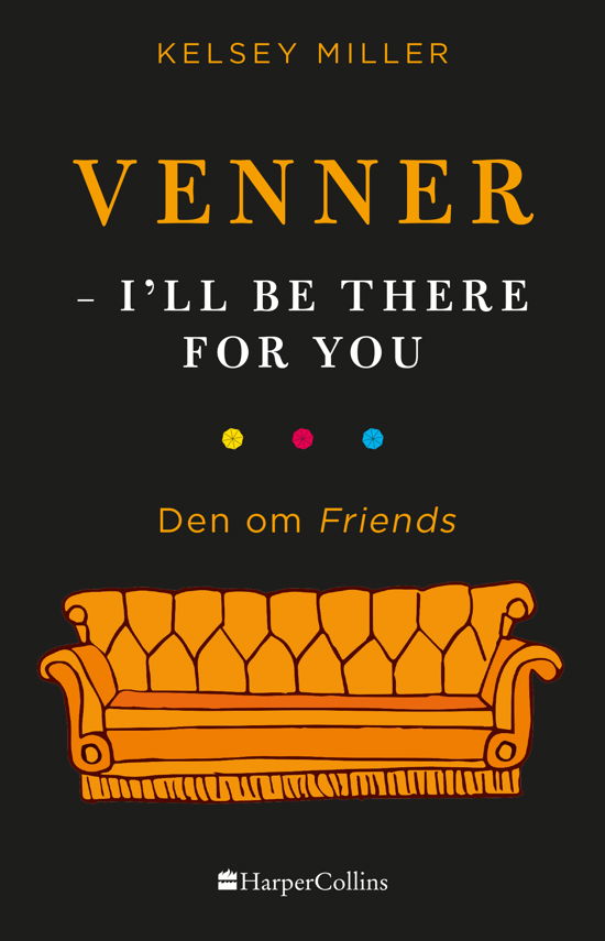 Cover for Kelsey Miller · Venner - I'll be there for you (Innbunden bok) [1. utgave] (2018)