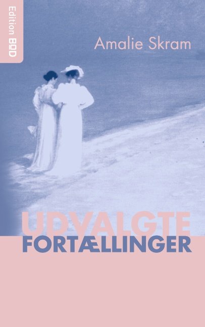 Cover for Amalie Skram · Edition BoD BoDs kvinderække, 1 1. værk: Udvalgte Fortællinger (Pocketbok) [1. utgave] [Paperback] (2005)