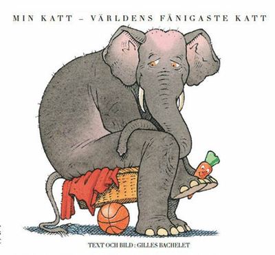 Min katt - världens fånigaste katt - Gilles Bachelet - Books - ABC Forlag - 9788779162228 - March 3, 2014