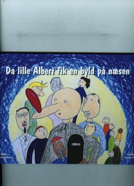 Cover for Caspar Reiff &amp; Peter Olufsen · Da lille Albert fik en byld på næsen (Hardcover Book) [1.º edición] (2016)