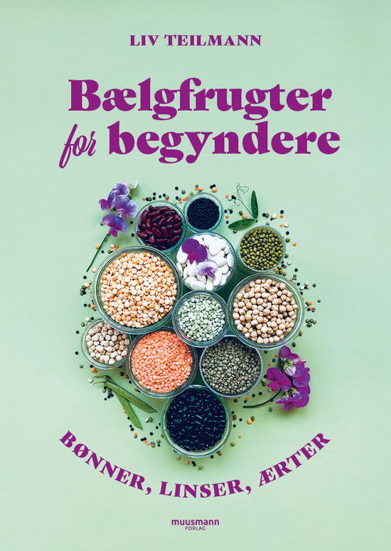 Liv Teilmann · Bælgfrugter for begyndere (Inbunden Bok) [1:a utgåva] (2024)