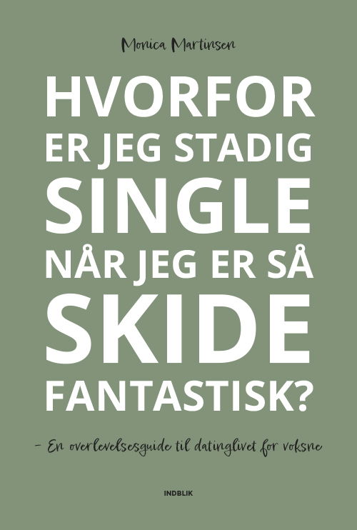 Cover for Monica Martinsen · Hvorfor er jeg stadig single når jeg er så skide fantastisk? (Sewn Spine Book) [1st edition] (2025)