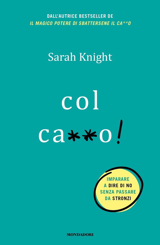 Col Ca**O! - Sarah Knight - Books -  - 9788804732228 - 