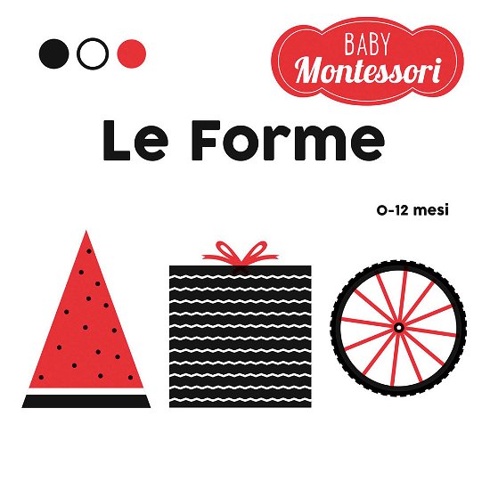 Cover for Agnese Baruzzi · Le Forme. Baby Montessori. Ediz. A Colori (Buch)