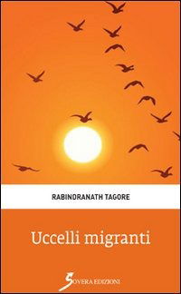 Ucccelli Migranti - Rabindranath Tagore - Kirjat -  - 9788866521228 - 