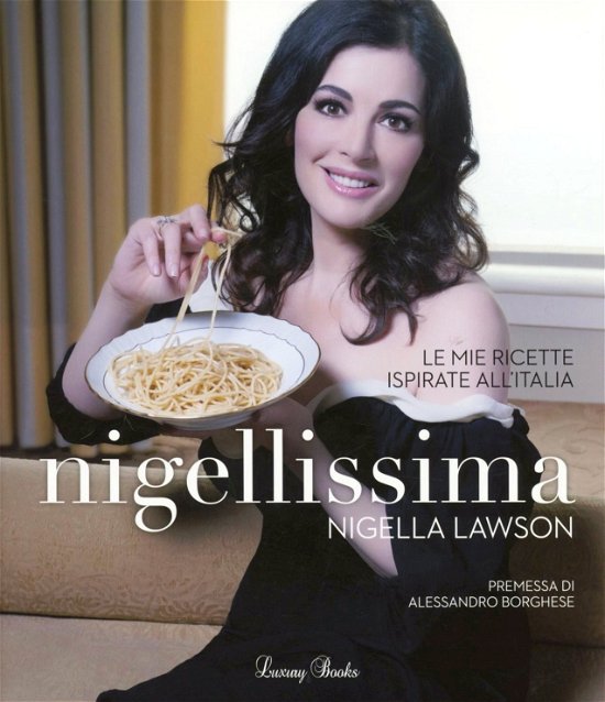 Cover for Nigella Lawson · Nigellissima. Le Mie Ricette Ispirate All'italia (Bog)