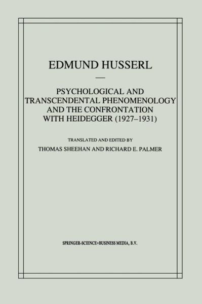 Psychological and Transcendental Phenomenology and the Confrontation with Heidegger (1927-1931): The Encyclopaedia Britannica Article, The Amsterdam Lectures, "Phenomenology and Anthropology" and Husserl's Marginal Notes in Being and Time and Kant and the - Edmund Husserl - Böcker - Springer - 9789048199228 - 13 november 2013