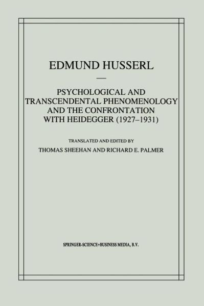 Cover for Edmund Husserl · Psychological and Transcendental Phenomenology and the Confrontation with Heidegger (1927-1931): The Encyclopaedia Britannica Article, The Amsterdam Lectures, &quot;Phenomenology and Anthropology&quot; and Husserl's Marginal Notes in Being and Time and Kant and the (Taschenbuch) [Softcover reprint of the original 1st ed. 1997 edition] (2013)