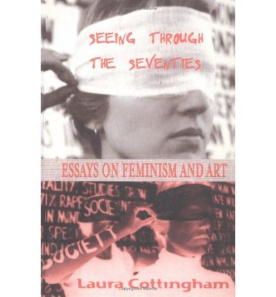 Cover for Laura Cottingham · Seeing Through the Seventies: Essays on Feminism and Art (Paperback Book) (2000)