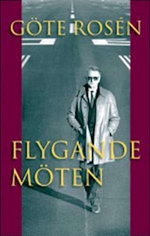 Cover for Göte Rosén · Flygande möten (Hardcover Book) (2004)