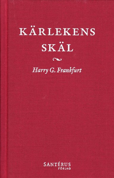 Kärlekens skäl - Harry G. Frankfurt - Books - Santérus Förlag - 9789173590228 - November 13, 2008