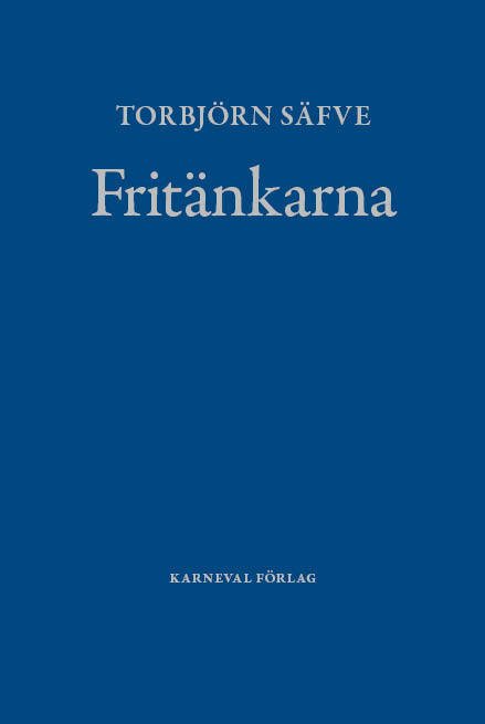 Cover for Säfve Torbjörn · Fritänkarna : alternativ svensk litteraturhistoria (Bound Book) (2014)