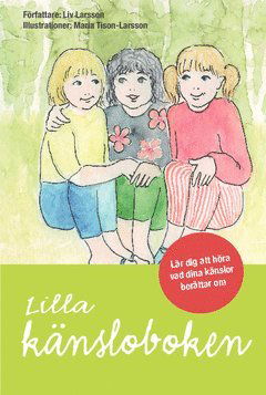 Lilla känsloboken : vår inre skratt karta - Liv Larsson - Książki - Friare Liv - 9789187489228 - 6 maja 2014