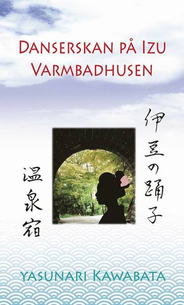 Cover for Yasunari Kawabata · Danserskan på Izu ; Varmbadhusen (Buch) (2017)