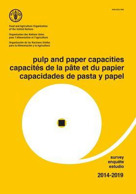 Cover for Food and Agriculture Organization of the United Nations · Pulp and Paper Capacities Survey 2014-2019 (Trilingual Edition) - Pulp and Paper Capacities Survey (Paperback Bog) (2017)