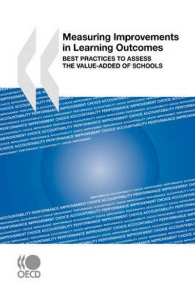 Measuring Improvements in Learning Outcomes:  Best Practices to Assess the Value-added of Schools - Oecd Organisation for Economic Co-operation and Develop - Boeken - OECD Publishing - 9789264050228 - 13 november 2008