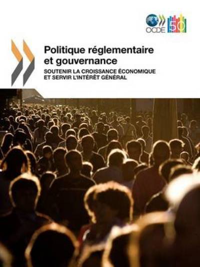Cover for Oecd Publishing · Politique Réglementaire et Gouvernance : Soutenir La Croissance Économique et Servir L'intérêt Général (Paperback Book) [French edition] (2012)