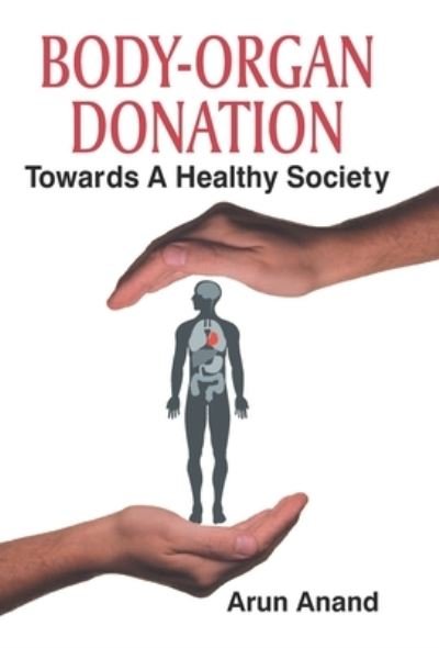 Cover for Arun Anand · Body-Organ Donation (Innbunden bok) (2020)
