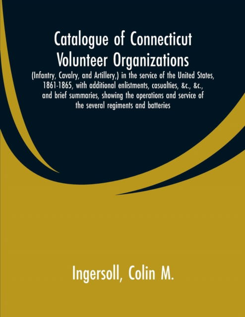 Cover for Colin M Ingersoll · Catalogue of Connecticut volunteer organizations (Paperback Book) (2019)