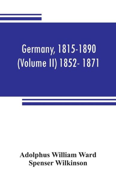 Cover for Adolphus William Ward · Germany, 1815-1890 (Volume II) 1852- 1871 (Pocketbok) (2019)