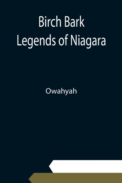 Cover for Owahyah · Birch Bark Legends of Niagara (Paperback Bog) (2021)