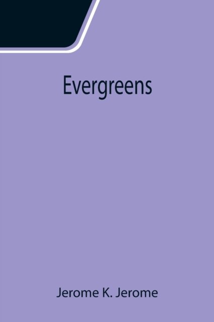 Evergreens - Jerome K Jerome - Böcker - Alpha Edition - 9789355114228 - 24 september 2021