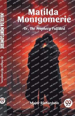 Cover for Major Richardson · Matilda MontgomerieOr, The Prophecy Fulfilled (Edition2024) (Paperback Book) (2024)