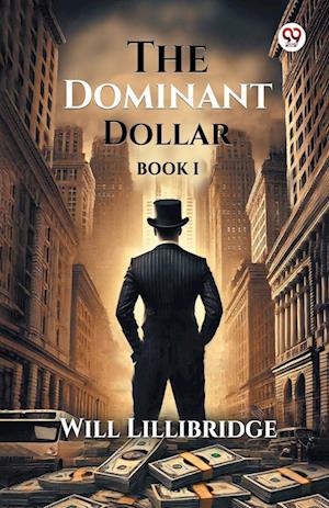 Cover for Will Lillibridge · The Dominant Dollar BOOK I (Edition1) (Paperback Book) (2025)